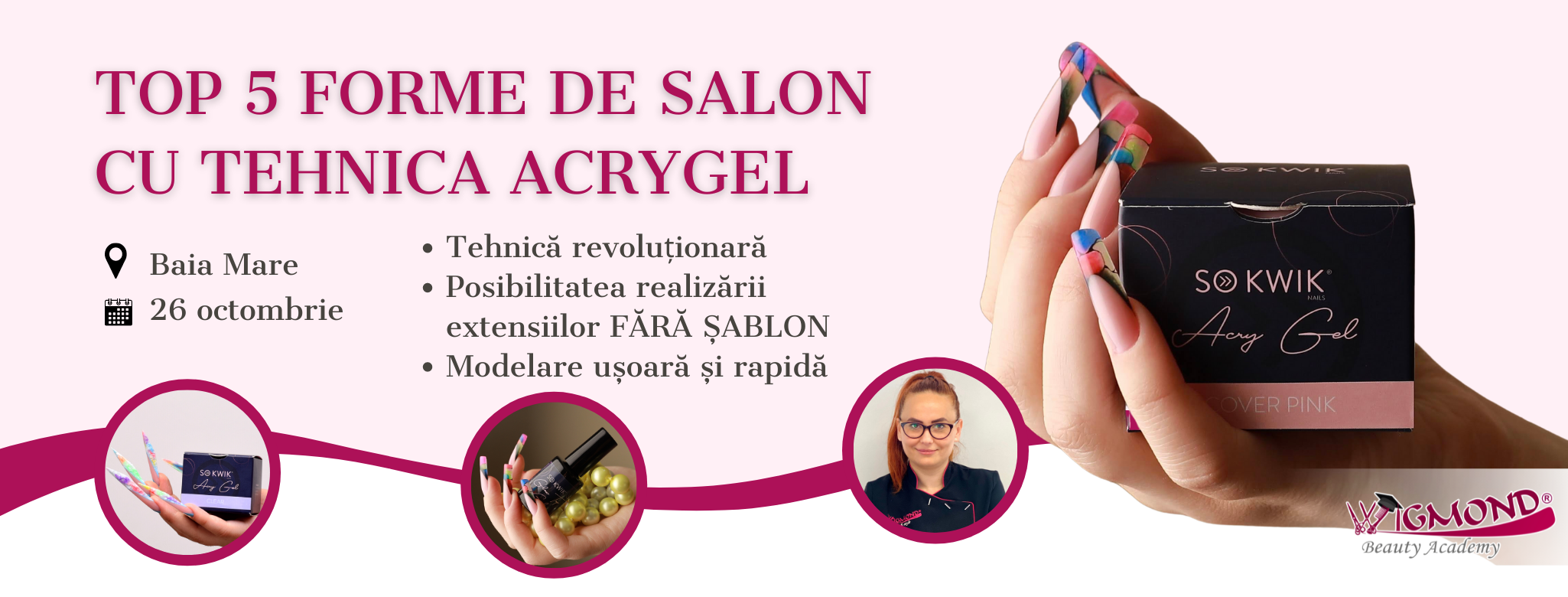 5 Forme de Salon cu Tehnica AcryGel - Baia Mare - 26.10.2021