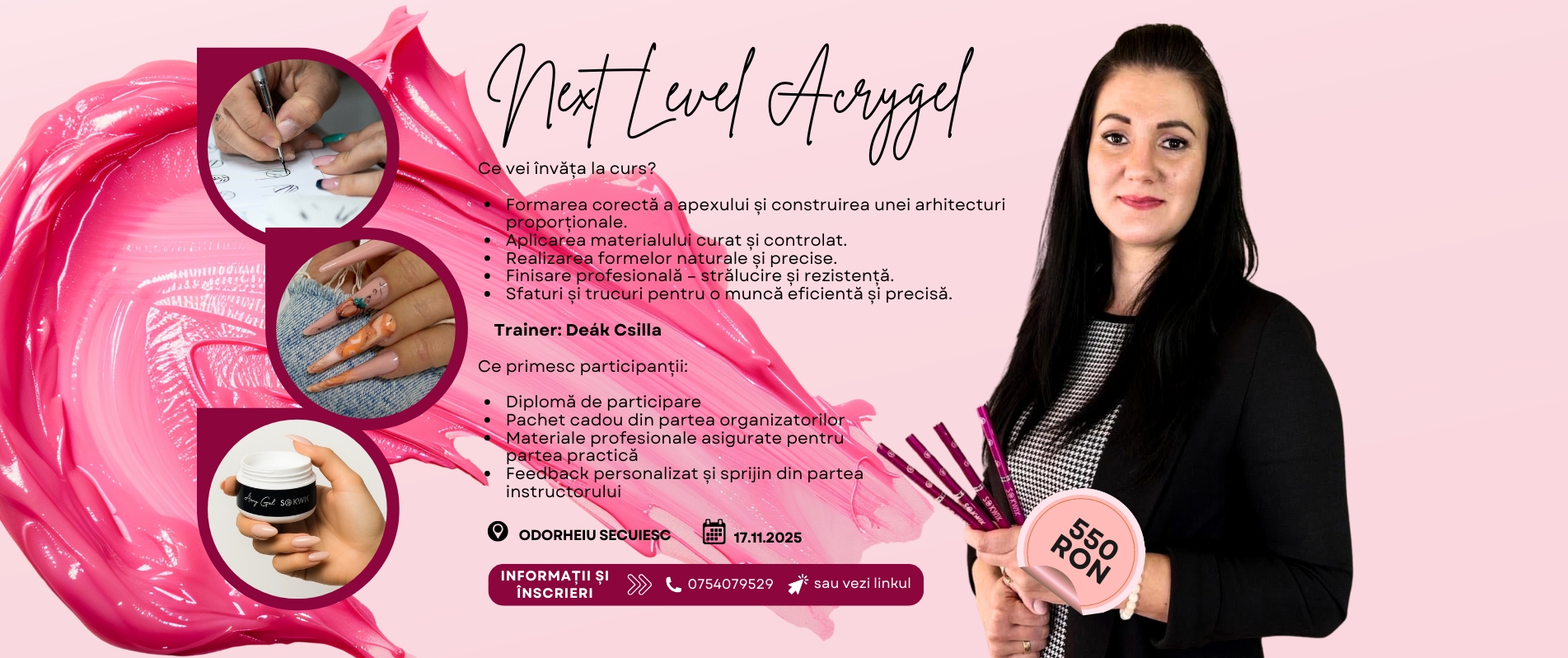 Curs Perfecționare – Next Level Acrygel – Masterclass by Deak Csilla (Odorheiu Secuiesc)